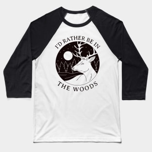 I'd Rather Be In The Woods Baseball T-Shirt